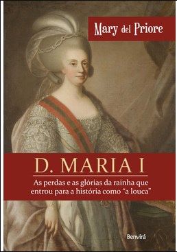 Livro D. Maria I as Perdas e as Glórias da Rainha: Priore  Benvirá