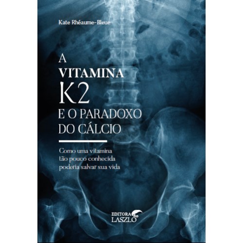 Livro A Vitamina K2 e o Paradoxo do Cálcio