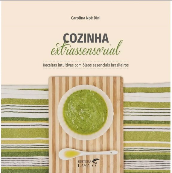 Livro Cozinha Extrassensorial: Receitas Intuitivas com Óleos Essenciais Brasileiros
