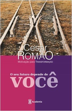 Livro Seu Futuro Depende de Voce - Motivacao para Transformacao - Romao