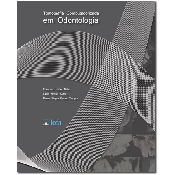 Livro Tomografia Computadorizada em Odontologia - Neto - Tota