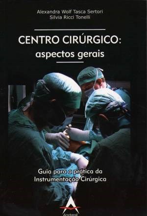 Livro Centro Cirúrgico: Aspectos Gerais: Guia para a Prática da Instrumentação Cirúrgica