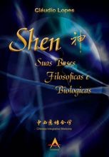 Livro Shen Suas Bases Filosóficas e Biológicas - Lopes -