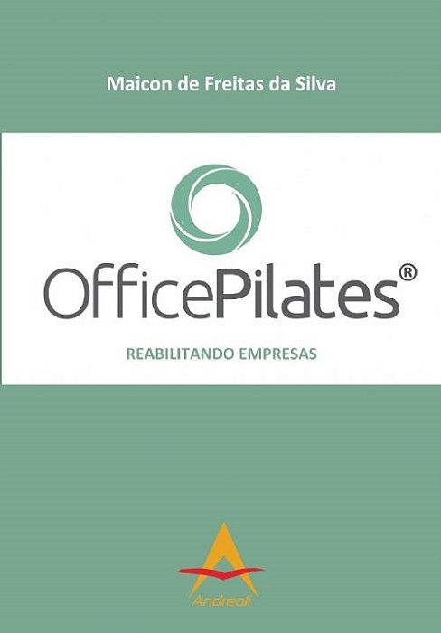 Livro Officepilates Reabilitando Empresas - Silva - Andreol
