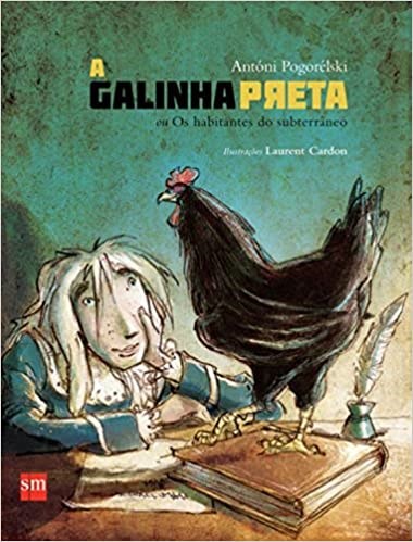 Livro Galinha Preta, a - Ou os Habitantes do Subterraneo - Col.comboio de Corda - Pogorelski