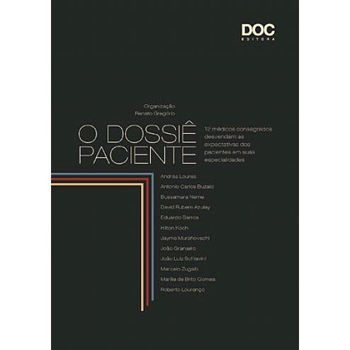 Livro Dossie Paciente, o - 12 Medicos Consagrados Desvendam as Expectativas dos P - Gregorio (org.)