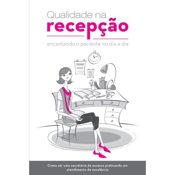 Livro Qualidade Na Recepcao: Encantando o Paciente No Dia a Dia - Ferreira