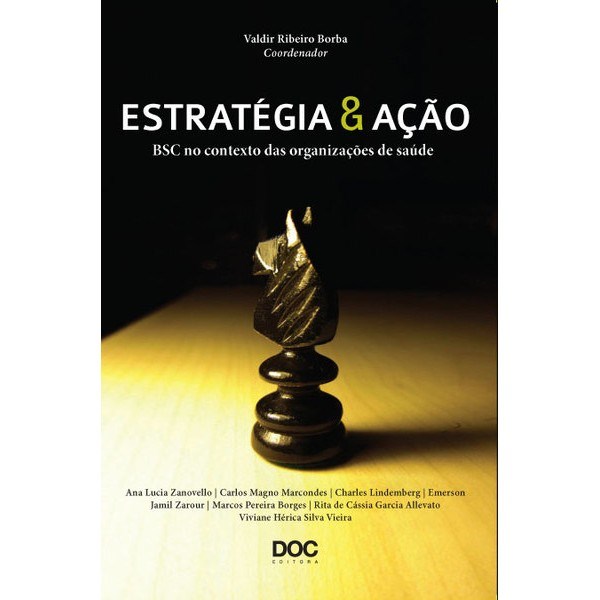 Livro Estrategia e Acao: Bsc No Contexto das Organizacoes de Saude - Borba (coord.)