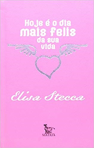 Livro Hoje e o Dia Mais Feliz da Sua Vida - Stecca