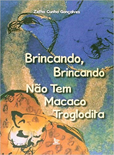 Livro Brincando, Brincando Nao Tem Macaco Troglodita - Goncalves