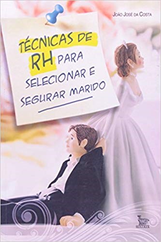 Livro Tecnicas de Rh para Selecionar e Segurar Marido - Costa