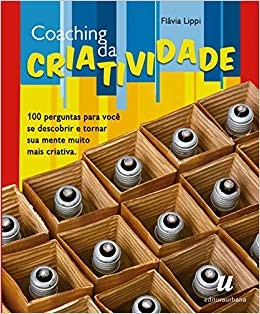 Livro Coaching da Criatividade- 100 Perguntas para Voce se Descobrir e Tornar Sua - Lippi