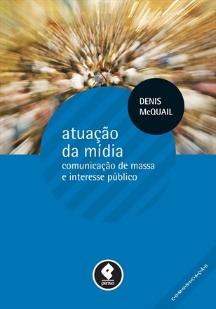 Livro Atuacao da Midia - Comunicacao de Massa e Interesse Publico - Mcquail