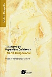 Livro Tratamento do Dependente Quimico em Terapia Ocupacional - Karaguilla