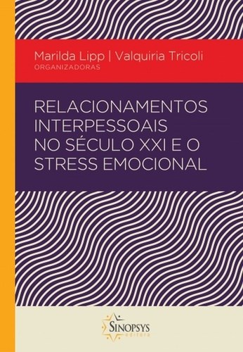 Livro Relacionamento Interpessoal No Seculo Xxi e o Stress Emocional - Lipp/tricoli