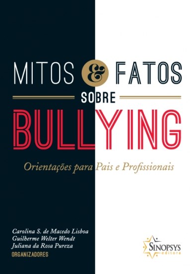 Livro Mitos e Fatos sobre Bullying: Orientacoes para Pais e Profissionais - Lisboa/wendt/pureza