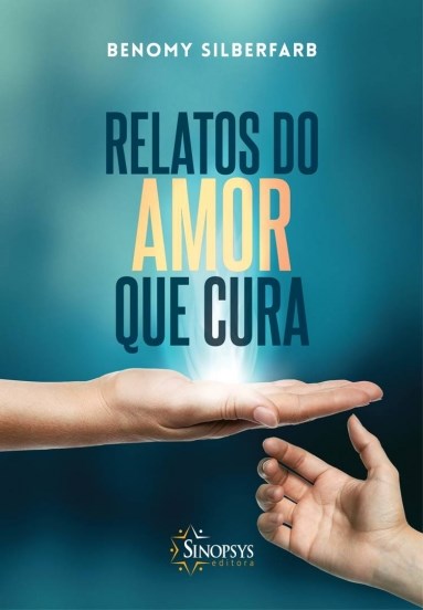 Livro Relatos do Amor Que Cura - Silberfarb