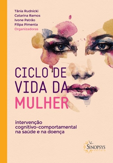 Livro Ciclo de Vida da Mulher: Intervencao Cognitivo-comportamental Na Saude e na - Rudnicki/ramos/patra