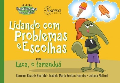 Livro Lidando com Problemas e Escolhas com Luca, o Tamandua - Neufeld/ferreira/mal