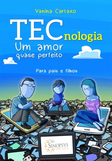 Livro Tecnologia: Um Amor Quase Perfeito