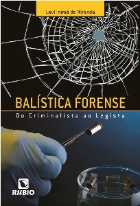 Livro Balística Forense: do Criminalista ao Legista