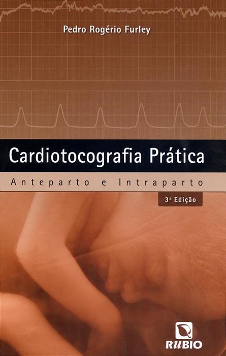 Livro Cardiotocografia Prática - Furley - Rúbio
