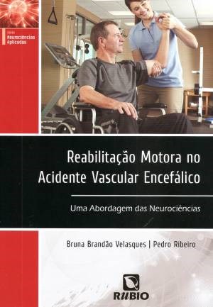 Livro Reabilitação Motora No Acidente Vascular Encefálico - Velasques - Rúbio