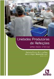 Livro Unidades Produtoras de Refeicoes - Uma Visao Pratica - Rosa/monteiro