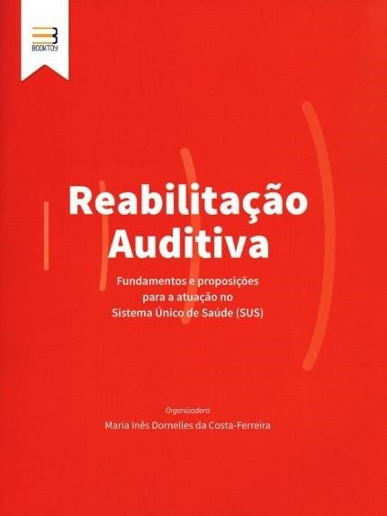 Livro Reabilitacao Auditiva Fundamentos e Proposicoes para a Atuacao do Sistema U - Ferreira