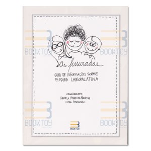 Livro Fissuradas Guia de Informacoes sobre Fissuras Labiopalatinas, as - Barbosa/ Pannunzio