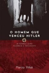 Livro Homem Que Venceu Hitler, o - Um Romance sobre Tolerancia e Preconceito - Pitliuk
