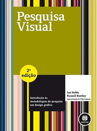 Livro Pesquisa Visual - Introducao as Metodologias de Pesquisa em Design Grafico - Noble/bestley