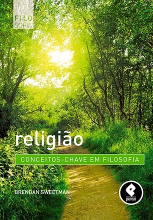 Livro Religiao - Conceitos-chave em Filosofia - Sweetman