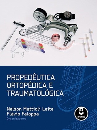 Livro Propedêutica Ortopédica e Traumatologica - Leite - Artmed