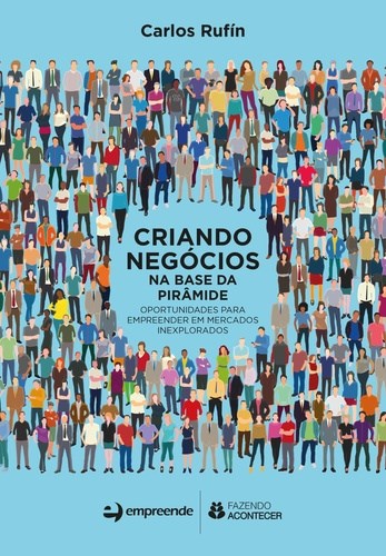 Livro Criando Negocios Na Base Da Piramide: Oportunidades Para Empreender Em Merc - Rufin