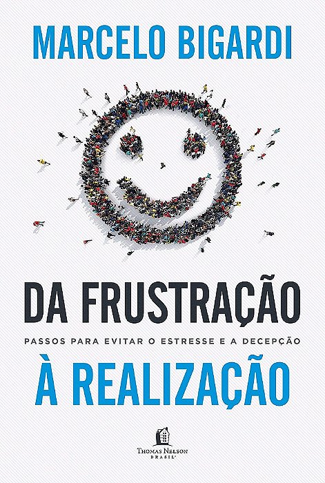 Livro Da Frustracao a Realizacao: Passos para Evitar o Estresse e a Decepcao - Bigardi