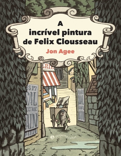 Livro Incrível Pintura de Felix Clousseau - Agee - Pequeno Zahar