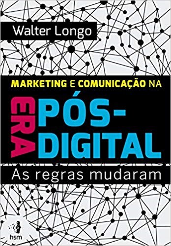 Livro Marketing e Comunicacao Na era Pos-digital: as Regras Mudaram - Longo