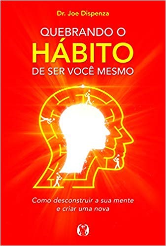 Livro Quebrando o Hábito de Ser Você Mesmo