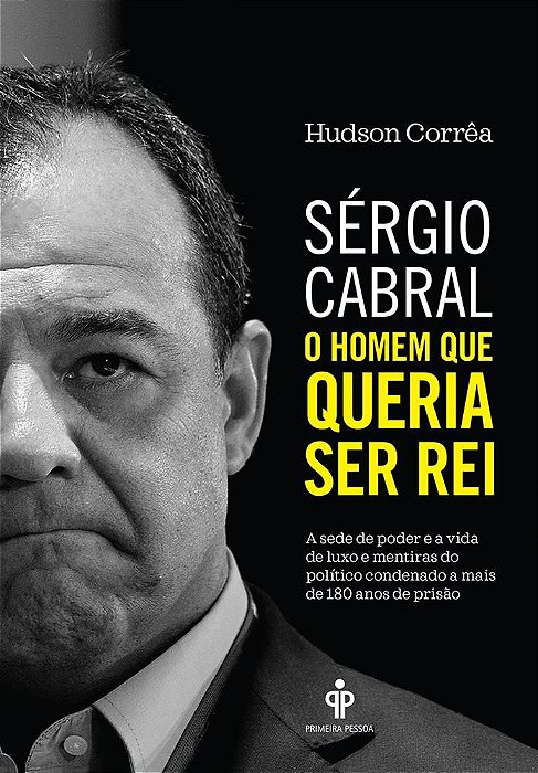 Livro Sergio Cabral: o Homem Que Queria Ser rei - Correa
