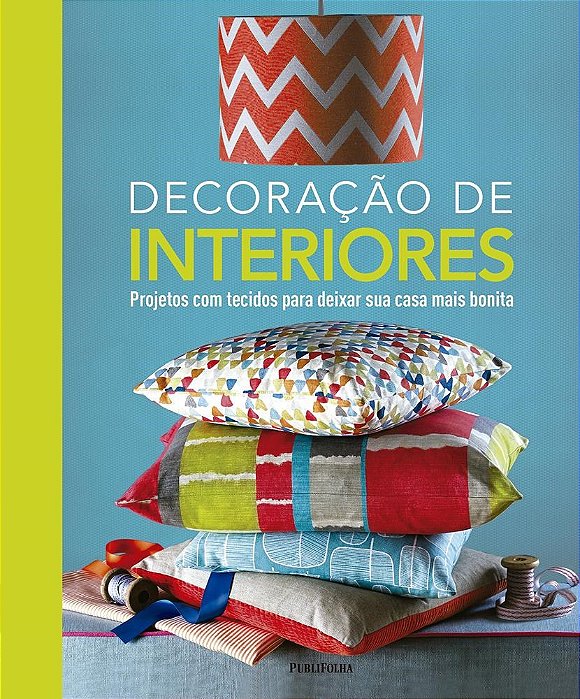 Livro Decoracao de Interiores - Projetos com Tecidos para Deixar Sua Casa Mais bo - Kindersley