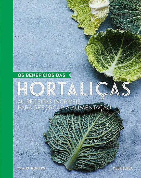 Livro Beneficios das Hortalicas, os - 40 Receitas Incriveis para Reforcar a Alime - Rodgers (ed.)