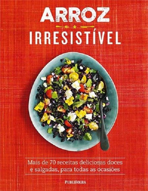 Livro Arroz Irresistivel - Mais de 70 Receitas Deliciosas Doces e Salgadas, para - Kydd