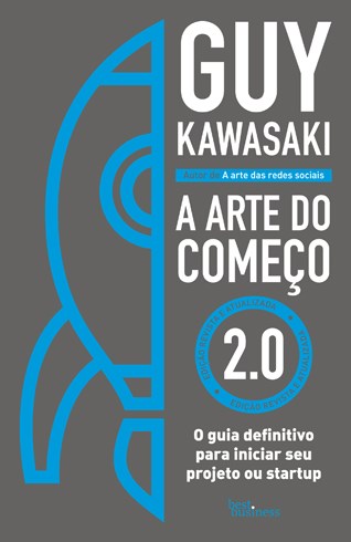 Livro Arte do Comeco 2.0, a - o Guia Definitivo para Iniciar Seu Projeto Ou Start - Kawasaki