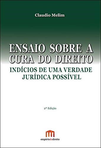 Livro Ensaio sobre a Cura do Direito: Indicios e Uma Verdade Juridica Possivel - Melim