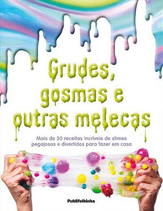 Livro Grudes, Gosmas e Outras Melecas - Mais de 30 Receitas Incriveis de Slimes P - Kindersley