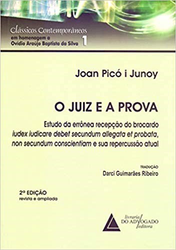 Livro Juiz e a Prova, o - Estudo da Erronea Recepcao do Brocardo Iudex Iudicare D - Junoy