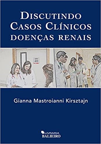 Livro Discutindo Casos Clinicos Doencas Renais - Kirsztajn