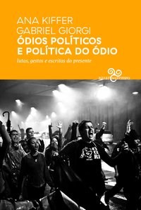 Livro Odios Politicos e Politica do Odio: Lutas, Gestos e Escritas do Presente - Kiffer