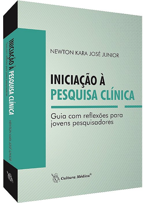 Livro Iniciacao a Pesquisa Clinica: Guia com Reflexoes para Jovens Pesquisadores - Jose Junior